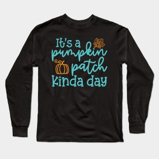 It's A Pumpkin Patch Kinda Day Fall Autumn Cute Funny Long Sleeve T-Shirt